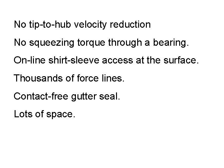 No tip-to-hub velocity reduction No squeezing torque through a bearing. On-line shirt-sleeve access at