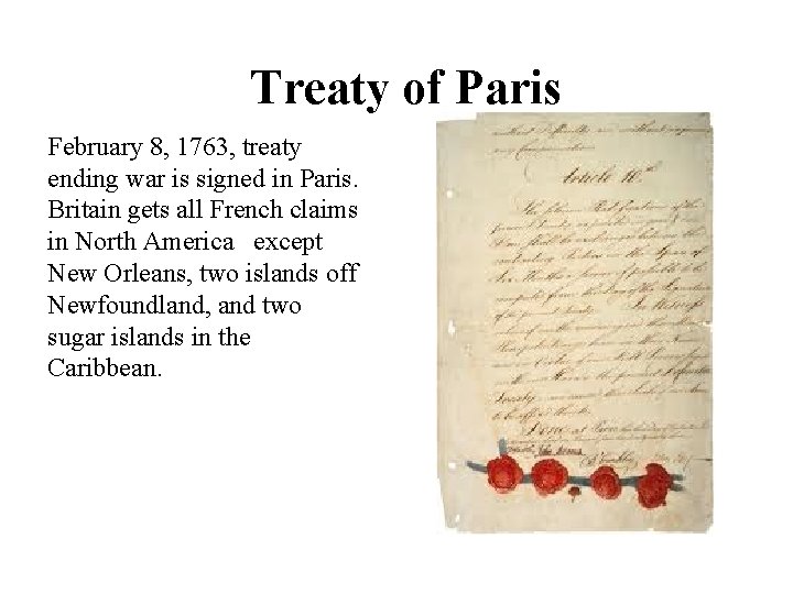 Treaty of Paris February 8, 1763, treaty ending war is signed in Paris. Britain