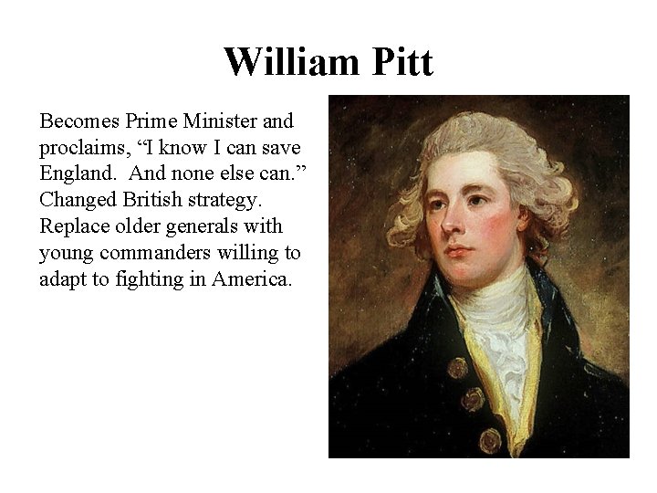 William Pitt Becomes Prime Minister and proclaims, “I know I can save England. And