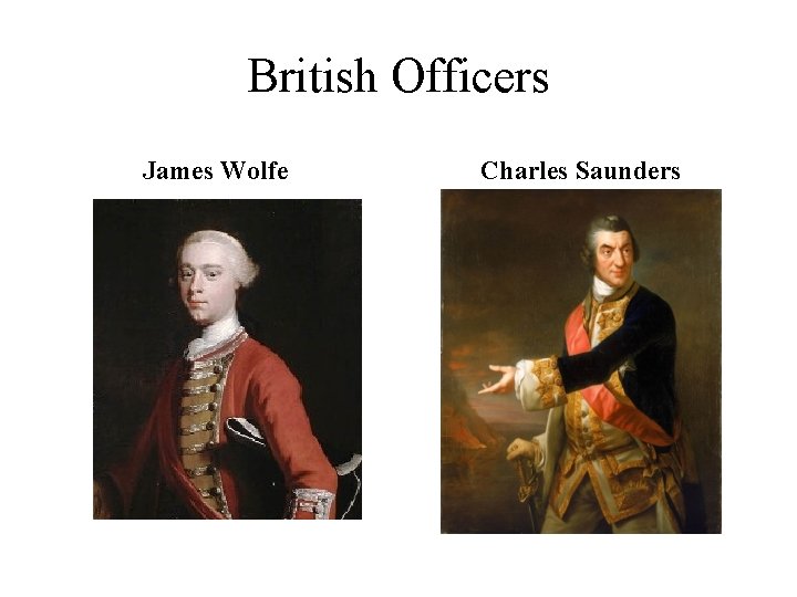 British Officers James Wolfe Charles Saunders 