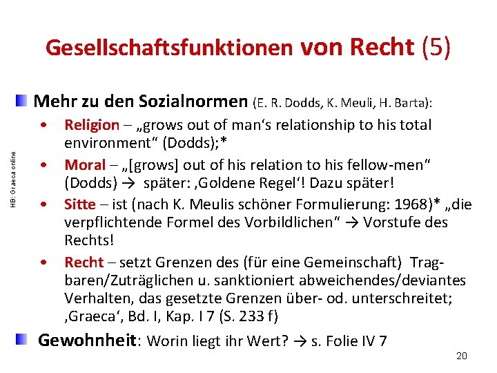 Gesellschaftsfunktionen von Recht (5) HB: Graeca online Mehr zu den Sozialnormen (E. R. Dodds, Gesellschaftsfunktionen von Recht (5) HB: Graeca online Mehr zu den Sozialnormen (E. R. Dodds,
