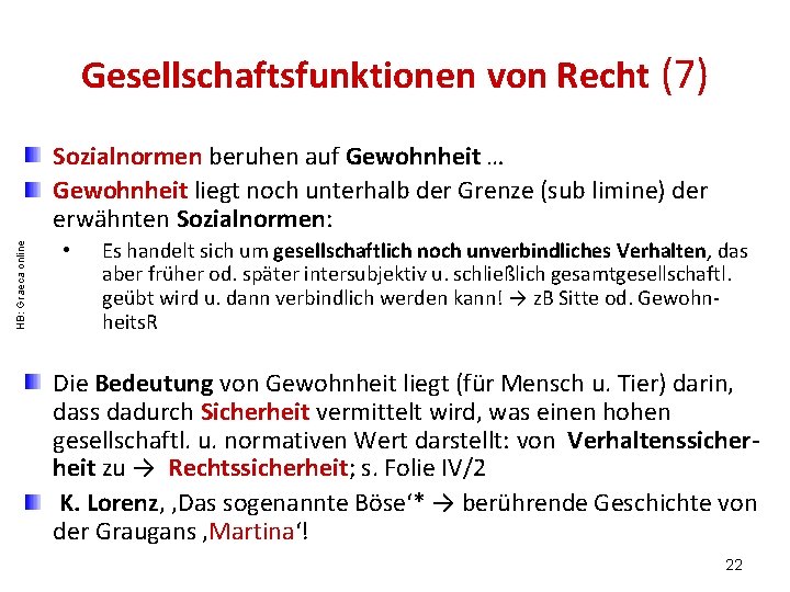 Gesellschaftsfunktionen von Recht (7) HB: Graeca online Sozialnormen beruhen auf Gewohnheit … Gewohnheit liegt Gesellschaftsfunktionen von Recht (7) HB: Graeca online Sozialnormen beruhen auf Gewohnheit … Gewohnheit liegt