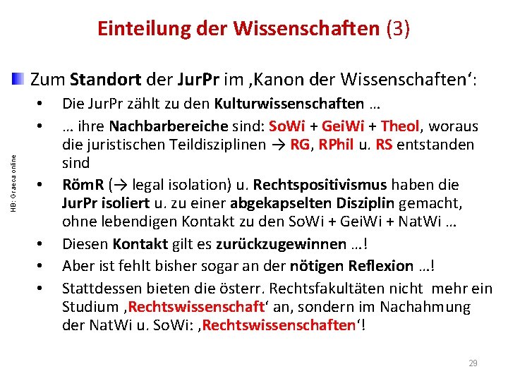 Einteilung der Wissenschaften (3) Zum Standort der Jur. Pr im ‚Kanon der Wissenschaften‘: HB: