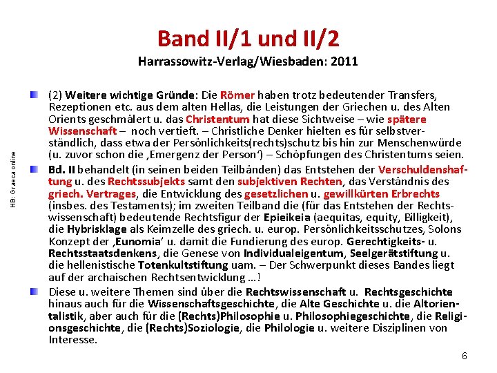 Band II/1 und II/2 HB: Graeca online Harrassowitz-Verlag/Wiesbaden: 2011 (2) Weitere wichtige Gründe: Die