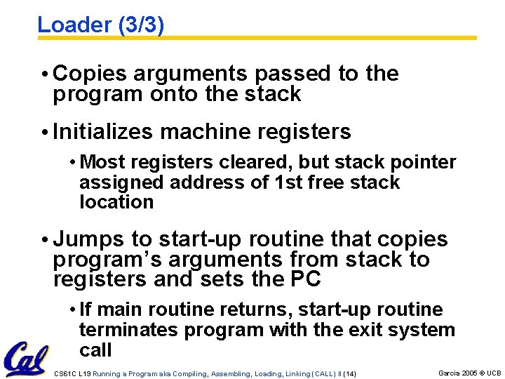 Loader (3/3) • Copies arguments passed to the program onto the stack • Initializes Loader (3/3) • Copies arguments passed to the program onto the stack • Initializes