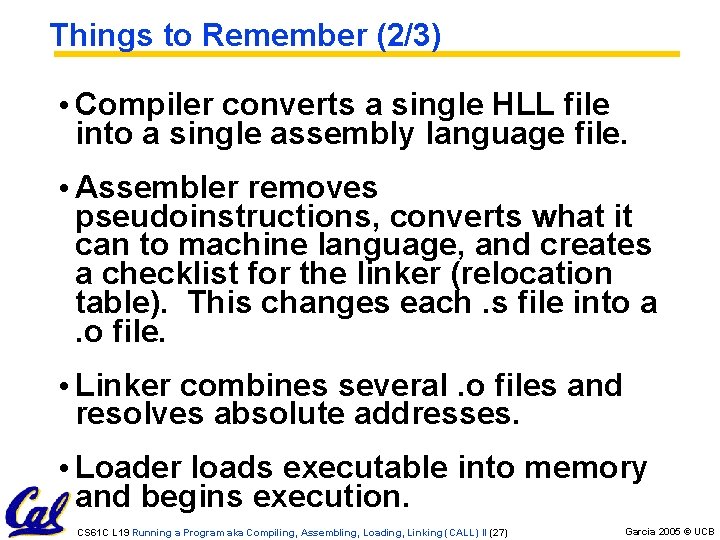 Things to Remember (2/3) • Compiler converts a single HLL file into a single Things to Remember (2/3) • Compiler converts a single HLL file into a single