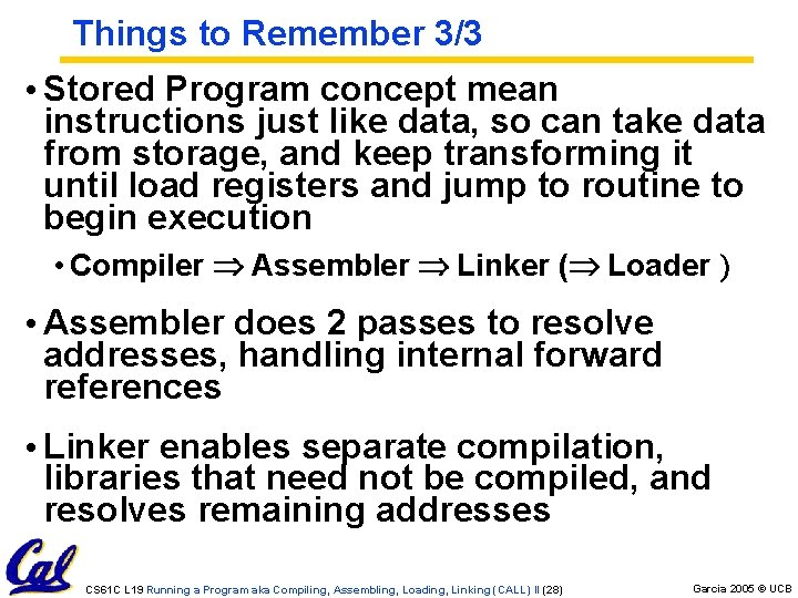Things to Remember 3/3 • Stored Program concept mean instructions just like data, so Things to Remember 3/3 • Stored Program concept mean instructions just like data, so