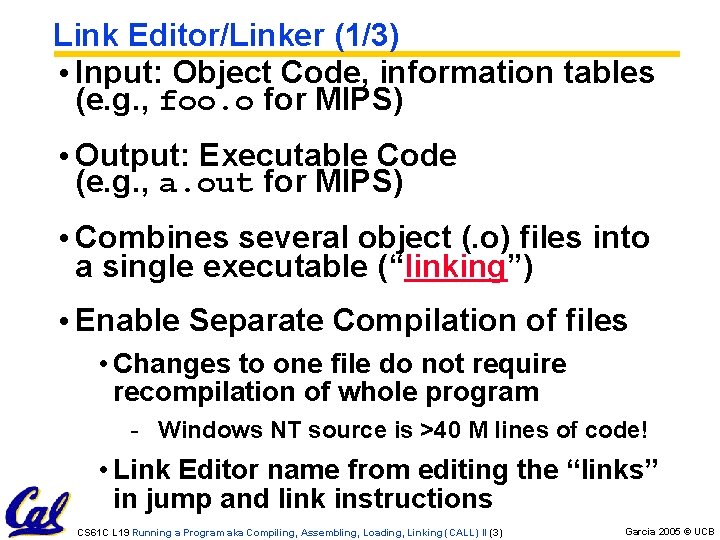 Link Editor/Linker (1/3) • Input: Object Code, information tables (e. g. , foo. o Link Editor/Linker (1/3) • Input: Object Code, information tables (e. g. , foo. o