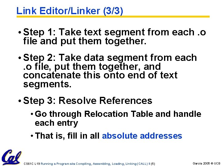 Link Editor/Linker (3/3) • Step 1: Take text segment from each. o file and Link Editor/Linker (3/3) • Step 1: Take text segment from each. o file and