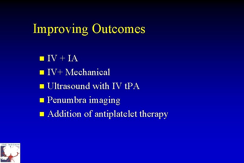 Improving Outcomes IV + IA n IV+ Mechanical n Ultrasound with IV t. PA
