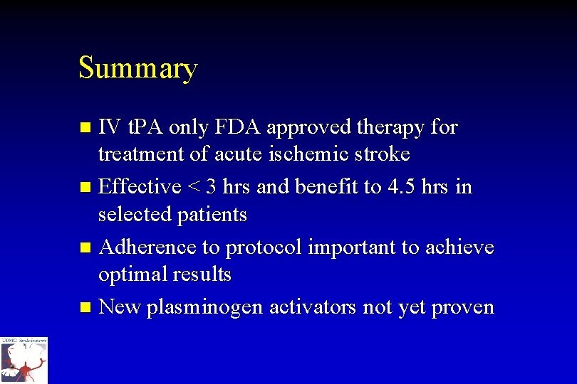 Summary IV t. PA only FDA approved therapy for treatment of acute ischemic stroke