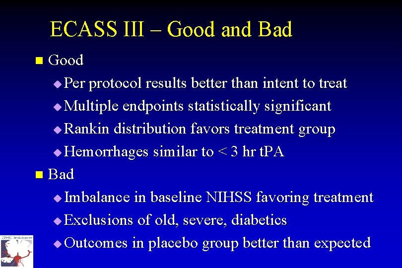 ECASS III – Good and Bad Good u Per protocol results better than intent