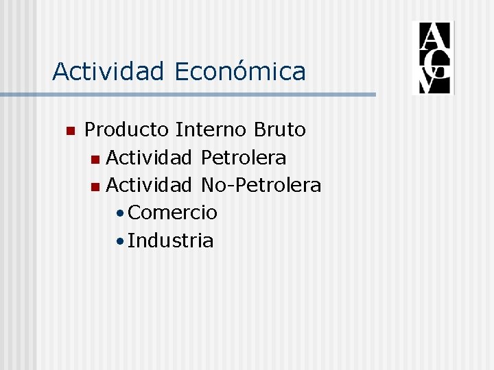 Actividad Económica n Producto Interno Bruto n Actividad Petrolera n Actividad No-Petrolera • Comercio