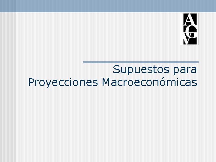 Supuestos para Proyecciones Macroeconómicas 