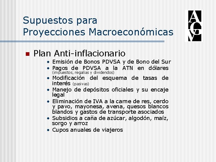 Supuestos para Proyecciones Macroeconómicas n Plan Anti-inflacionario • Emisión de Bonos PDVSA y de