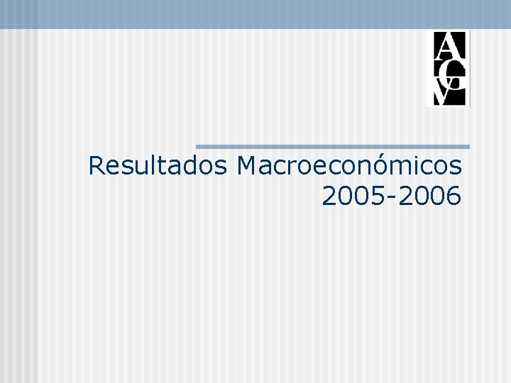 Resultados Macroeconómicos 2005 -2006 