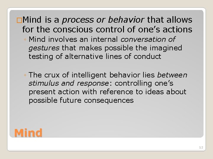 �Mind is a process or behavior that allows for the conscious control of one’s