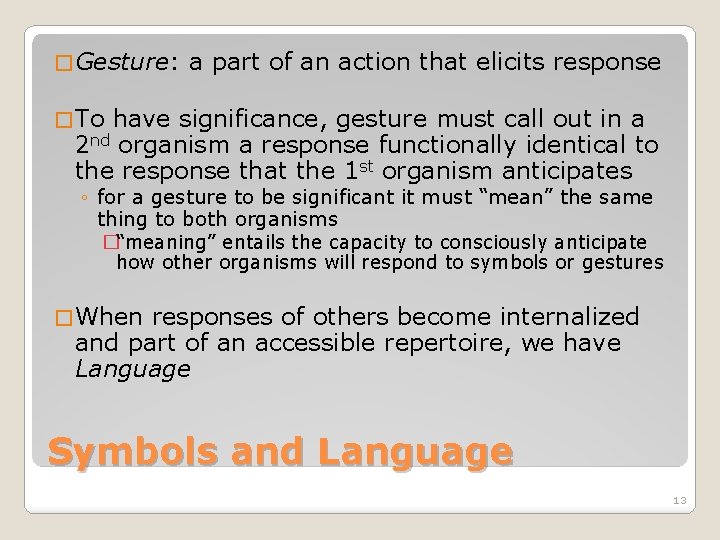 � Gesture: a part of an action that elicits response � To have significance,