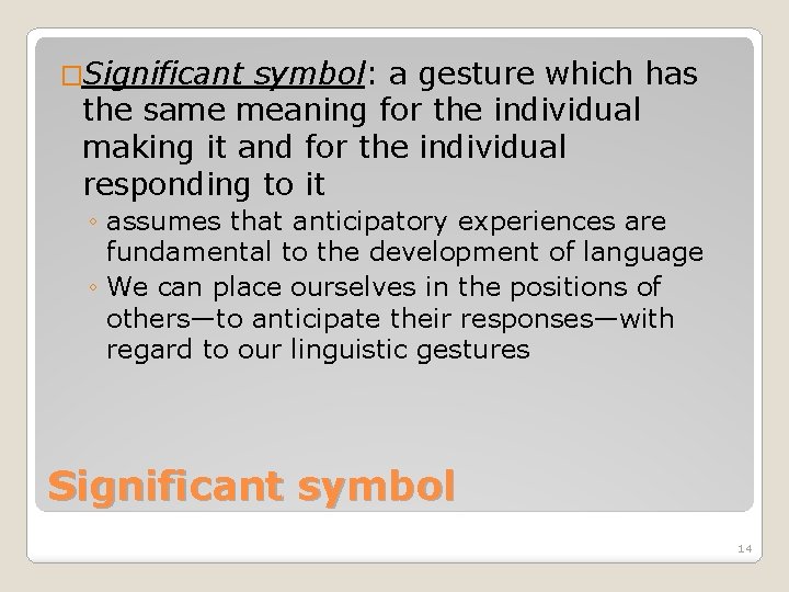 �Significant symbol: a gesture which has the same meaning for the individual making it