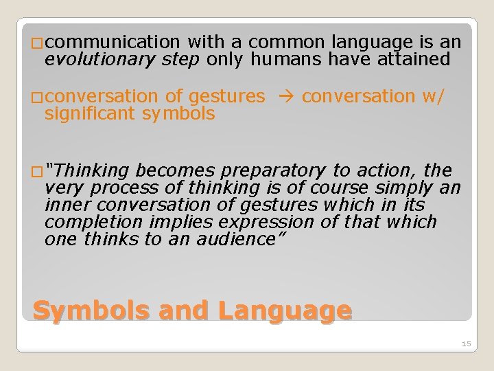 �communication with a common language is an evolutionary step only humans have attained �conversation