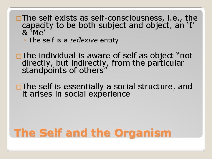 �The self exists as self-consciousness, i. e. , the capacity to be both subject