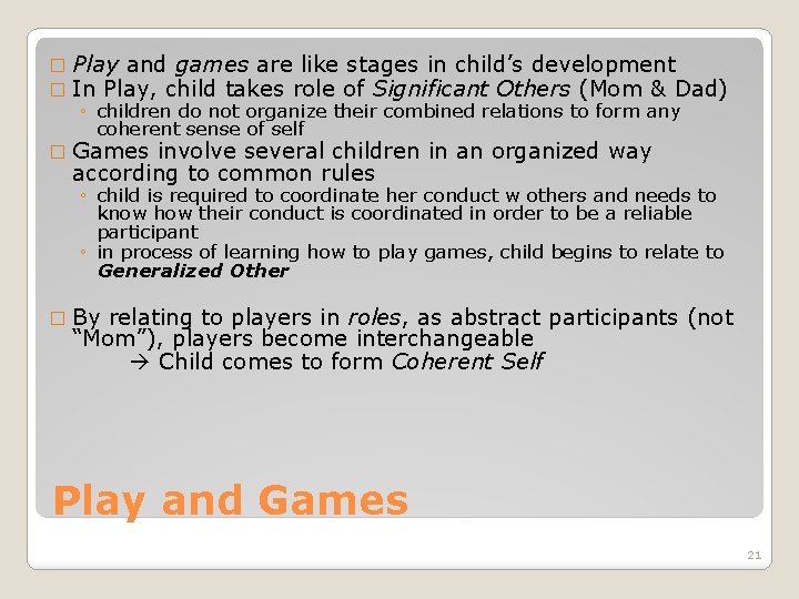 � Play and games are like stages in child’s development � In Play, child