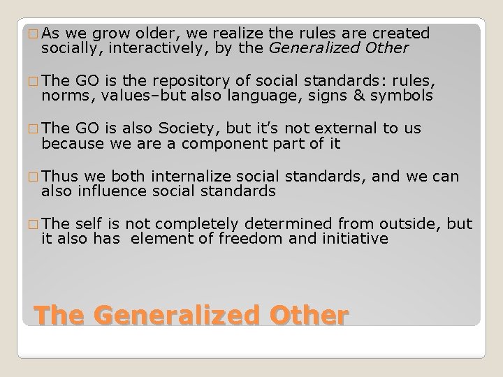 � As we grow older, we realize the rules are created socially, interactively, by