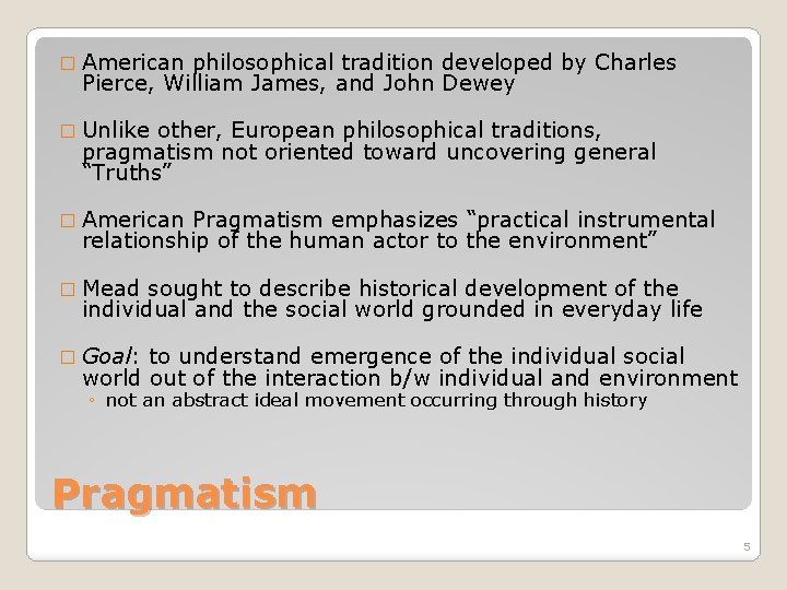 � American philosophical tradition developed by Charles Pierce, William James, and John Dewey �