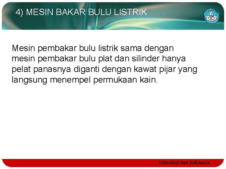 4) MESIN BAKAR BULU LISTRIK Mesin pembakar bulu listrik sama dengan mesin pembakar bulu