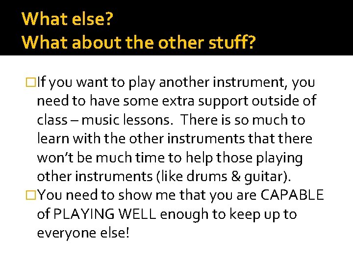 What else? What about the other stuff? �If you want to play another instrument, What else? What about the other stuff? �If you want to play another instrument,