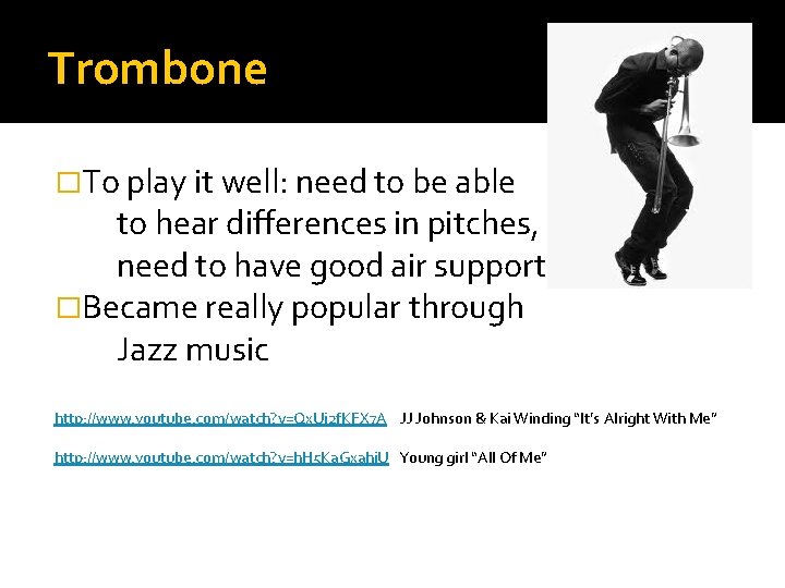 Trombone �To play it well: need to be able to hear differences in pitches, Trombone �To play it well: need to be able to hear differences in pitches,
