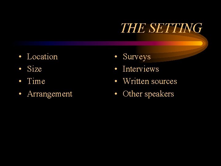 THE SETTING • • Location Size Time Arrangement • • Surveys Interviews Written sources