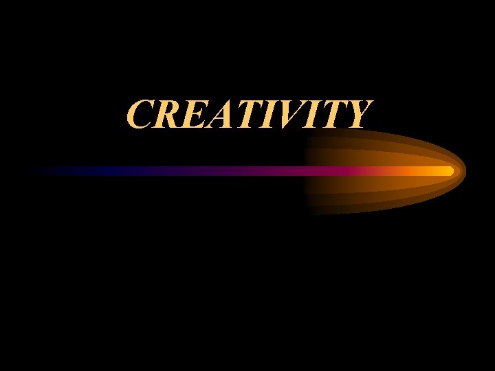 CREATIVITY 