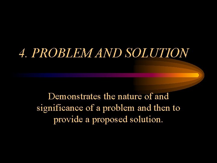 4. PROBLEM AND SOLUTION Demonstrates the nature of and significance of a problem and