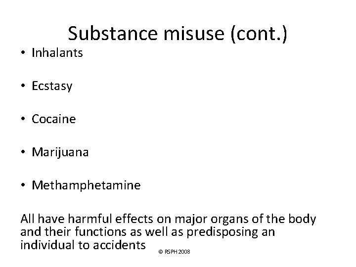 Substance misuse (cont. ) • Inhalants • Ecstasy • Cocaine • Marijuana • Methamphetamine