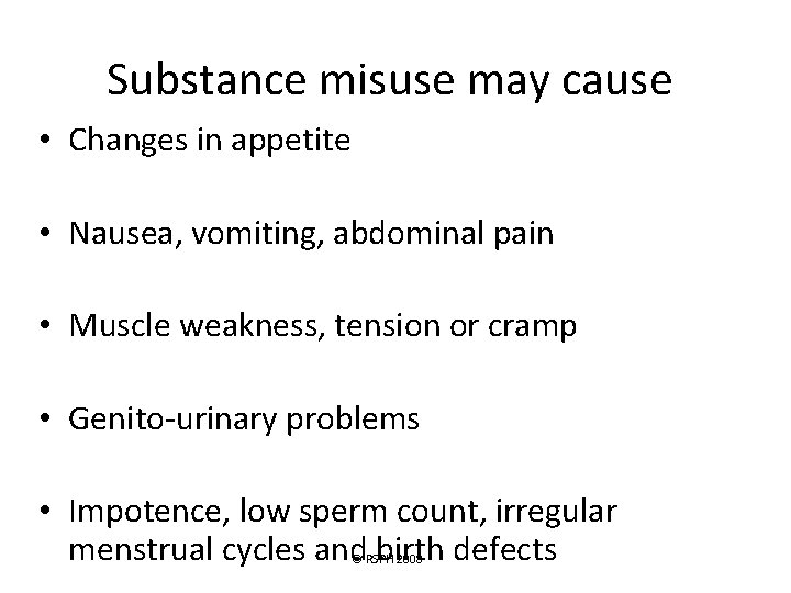 Substance misuse may cause • Changes in appetite • Nausea, vomiting, abdominal pain •
