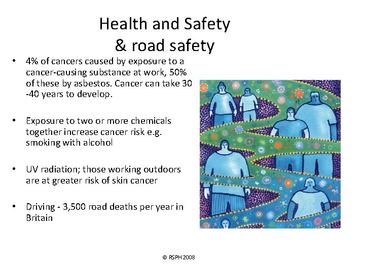 Health and Safety & road safety • 4% of cancers caused by exposure to
