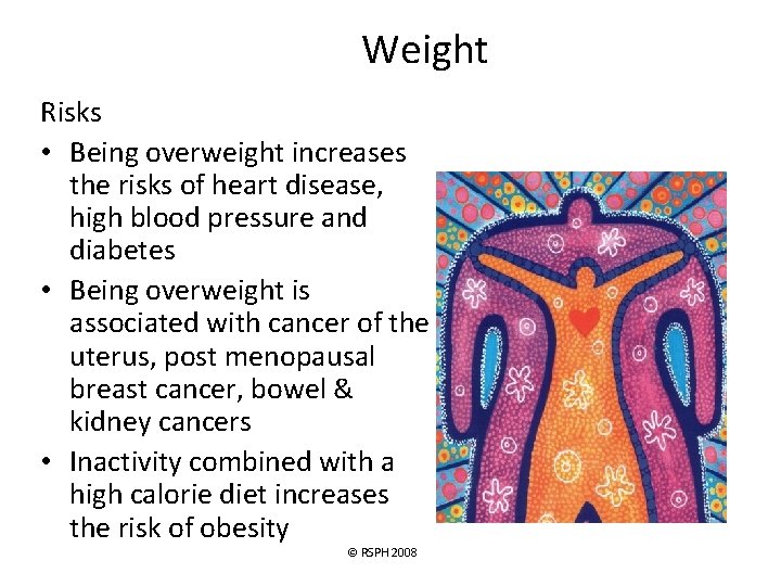 Weight Risks • Being overweight increases the risks of heart disease, high blood pressure