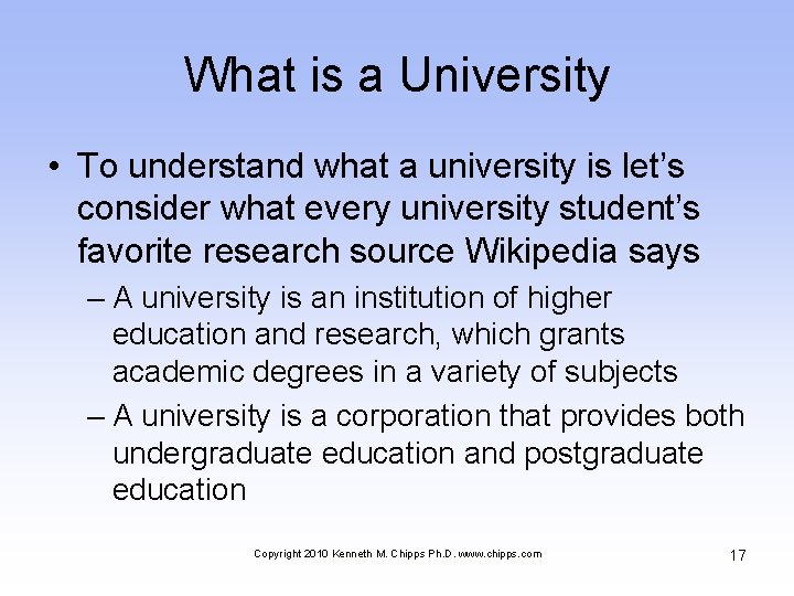 What is a University • To understand what a university is let’s consider what