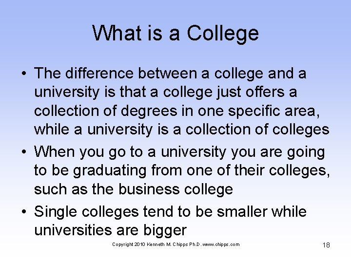 What is a College • The difference between a college and a university is
