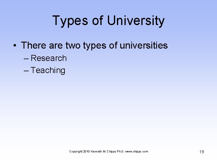 Types of University • There are two types of universities – Research – Teaching