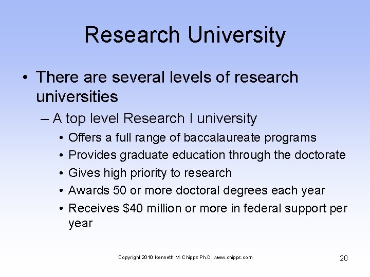Research University • There are several levels of research universities – A top level