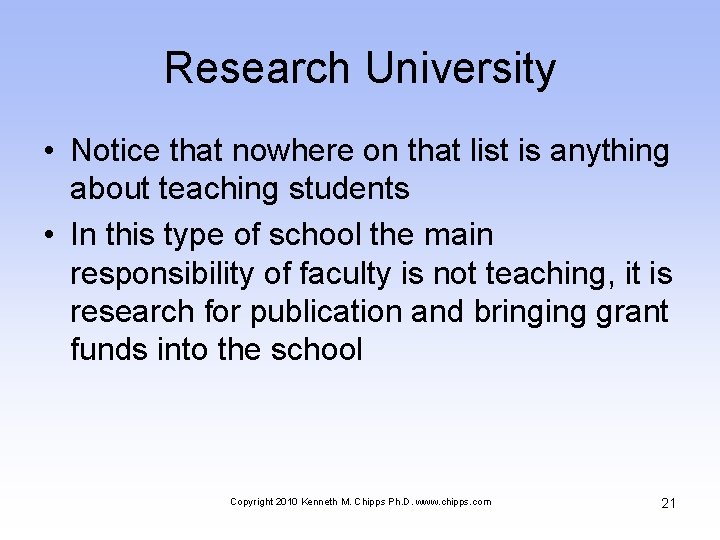 Research University • Notice that nowhere on that list is anything about teaching students
