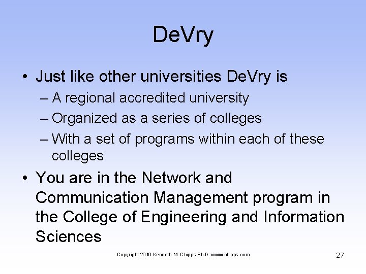 De. Vry • Just like other universities De. Vry is – A regional accredited