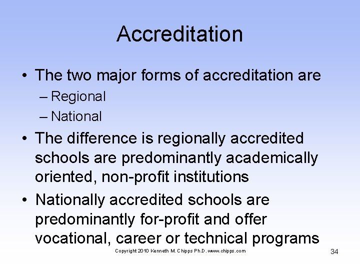 Accreditation • The two major forms of accreditation are – Regional – National •