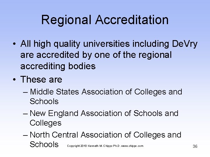 Regional Accreditation • All high quality universities including De. Vry are accredited by one