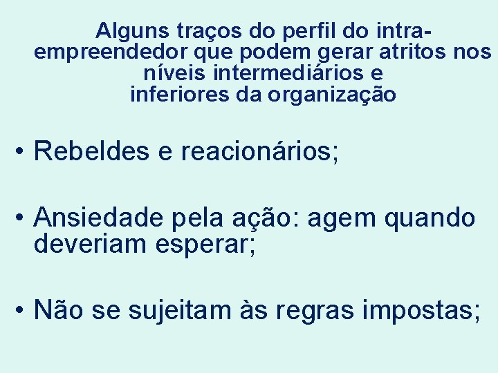 Alguns traços do perfil do intraempreendedor que podem gerar atritos níveis intermediários e inferiores