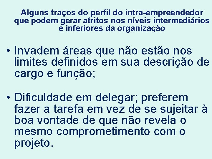 Alguns traços do perfil do intra-empreendedor que podem gerar atritos níveis intermediários e inferiores