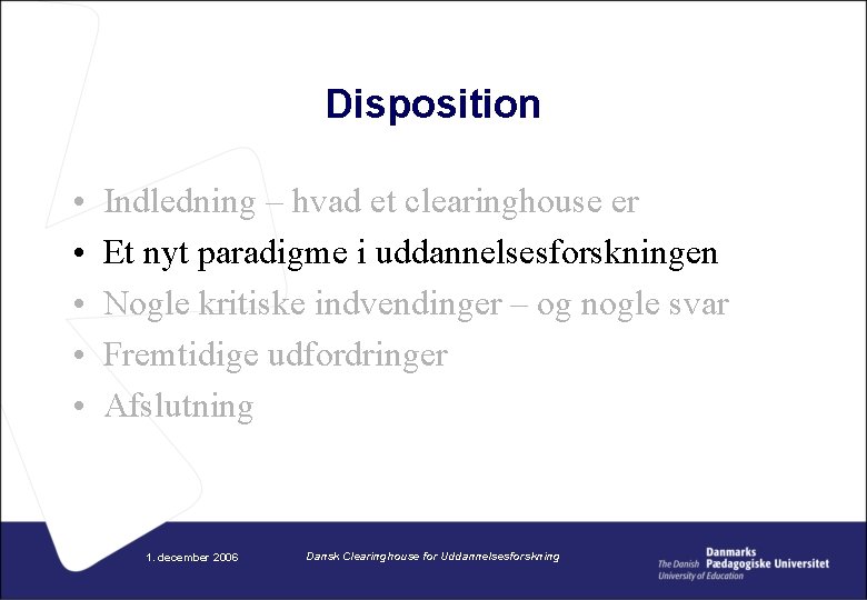 Disposition • • • Indledning – hvad et clearinghouse er Et nyt paradigme i