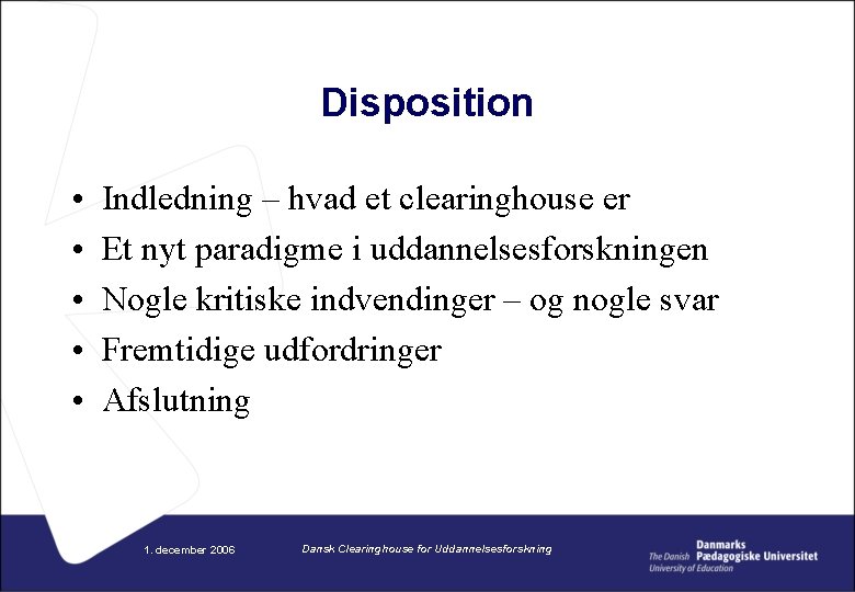 Disposition • • • Indledning – hvad et clearinghouse er Et nyt paradigme i